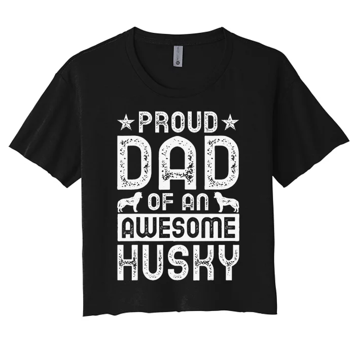 Husky Dad Apparel Great Funny Dads Design Women's Crop Top Tee