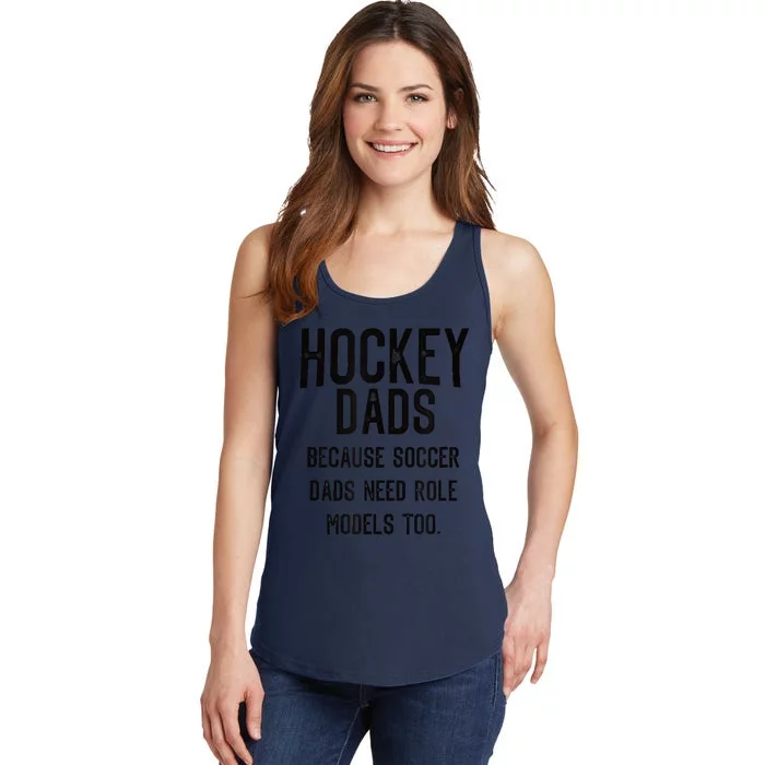 Hockey Dads Because Soccer Dads Need Role Models Too Ladies Essential Tank