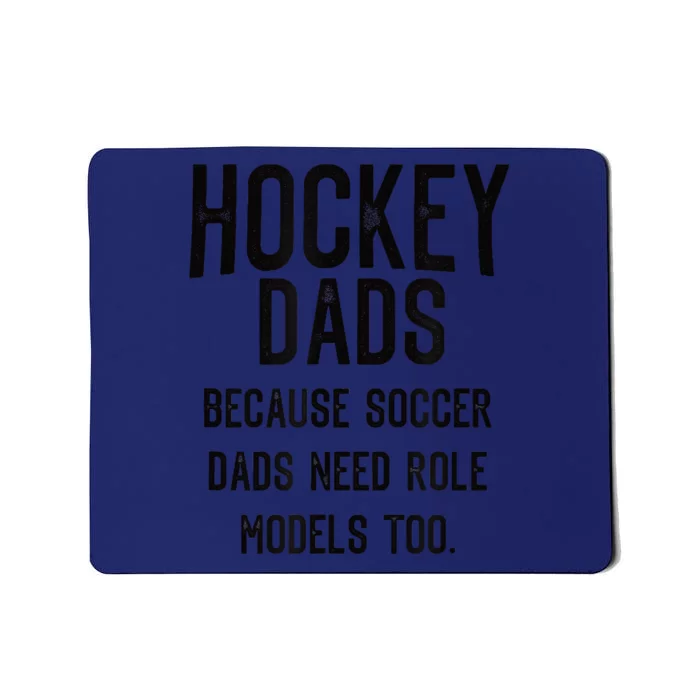 Hockey Dads Because Soccer Dads Need Role Models Too Mousepad