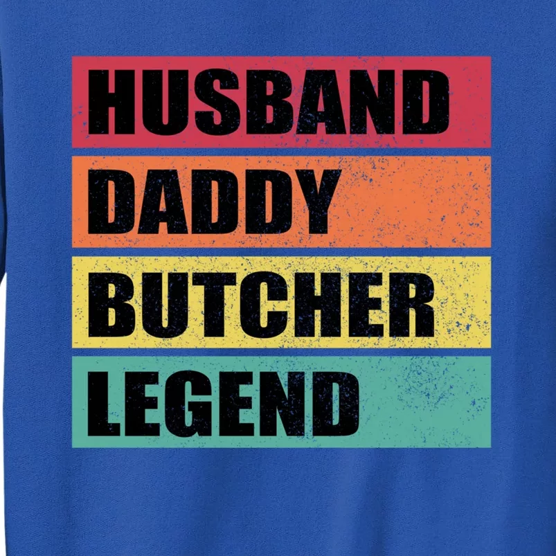 Husband Daddy Butcher Legend Retro Fathers Day Gift Tall Sweatshirt