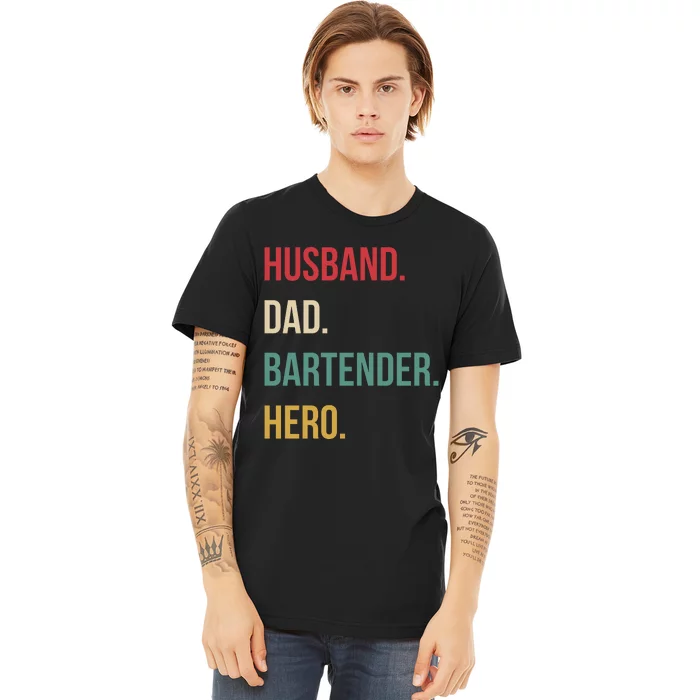 Husband Dad Bartender Hero Birthday Premium T-Shirt