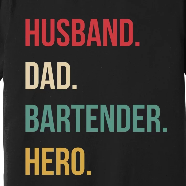 Husband Dad Bartender Hero Birthday Premium T-Shirt