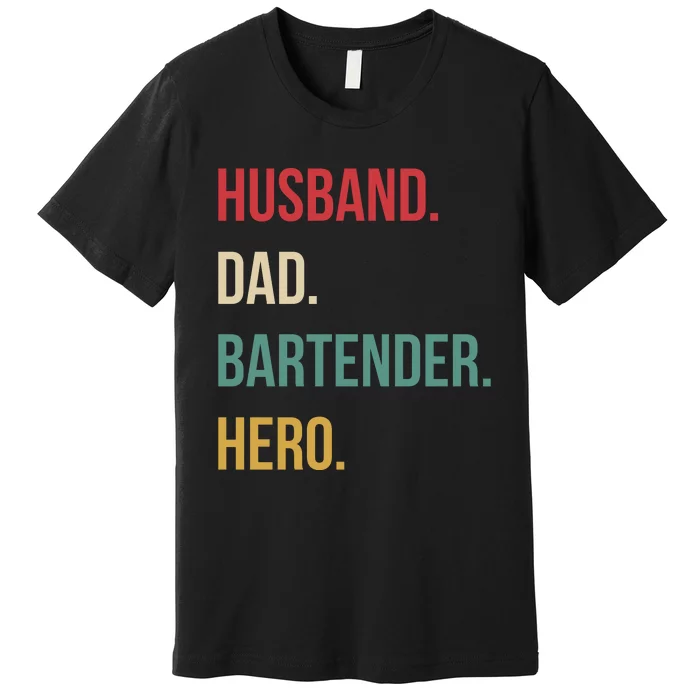 Husband Dad Bartender Hero Birthday Premium T-Shirt