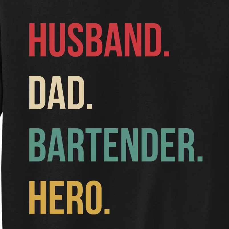 Husband Dad Bartender Hero Birthday Tall Sweatshirt