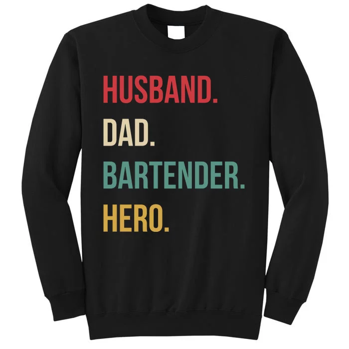 Husband Dad Bartender Hero Birthday Tall Sweatshirt