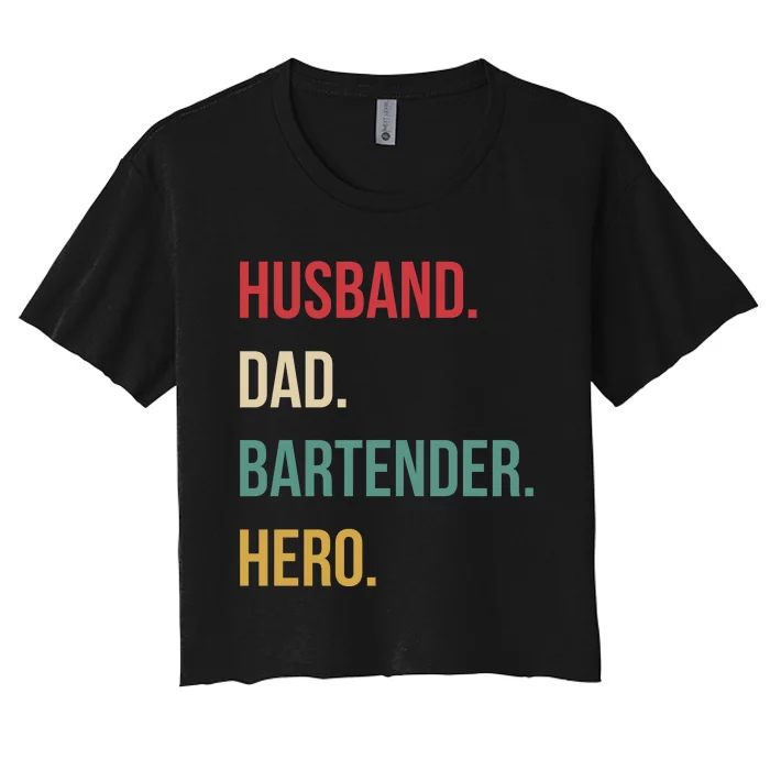 Husband Dad Bartender Hero Birthday Women's Crop Top Tee