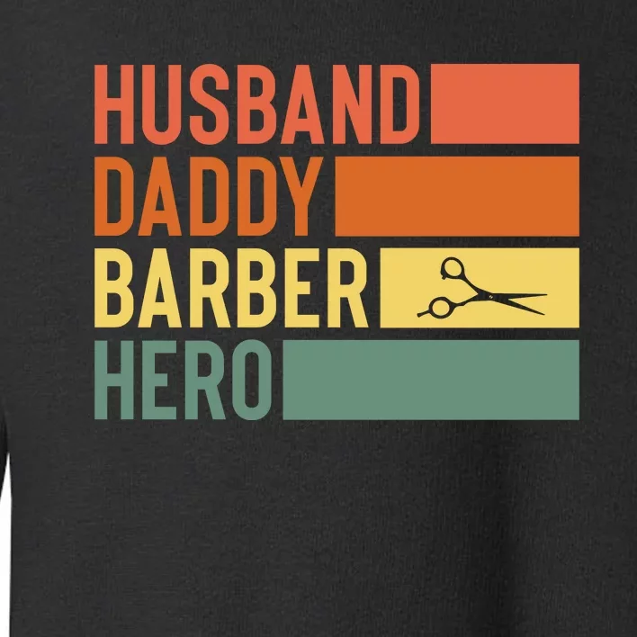 Husband Daddy Barber Hero The Walking Dad Funny Father's Day Toddler Sweatshirt