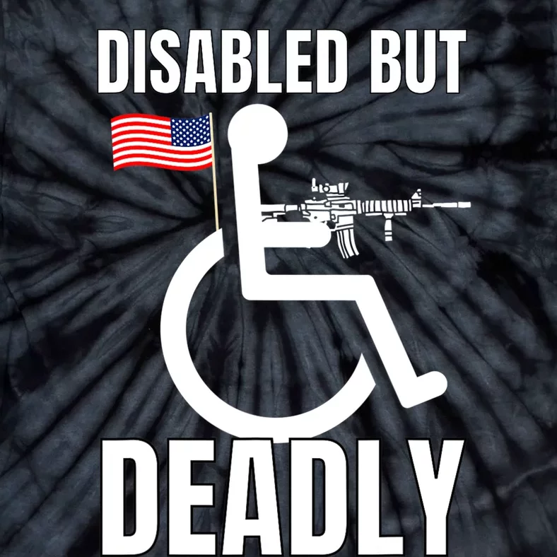 Handicap Disabled But Deadly Tie-Dye T-Shirt