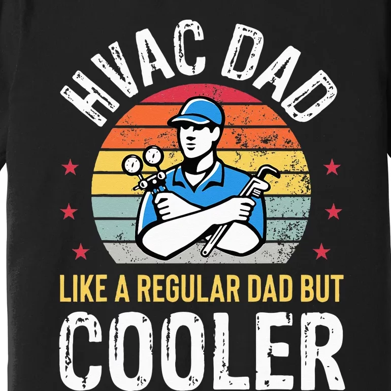 HVAC Dad But Cooler Funny HVAC Technician Father Premium T-Shirt