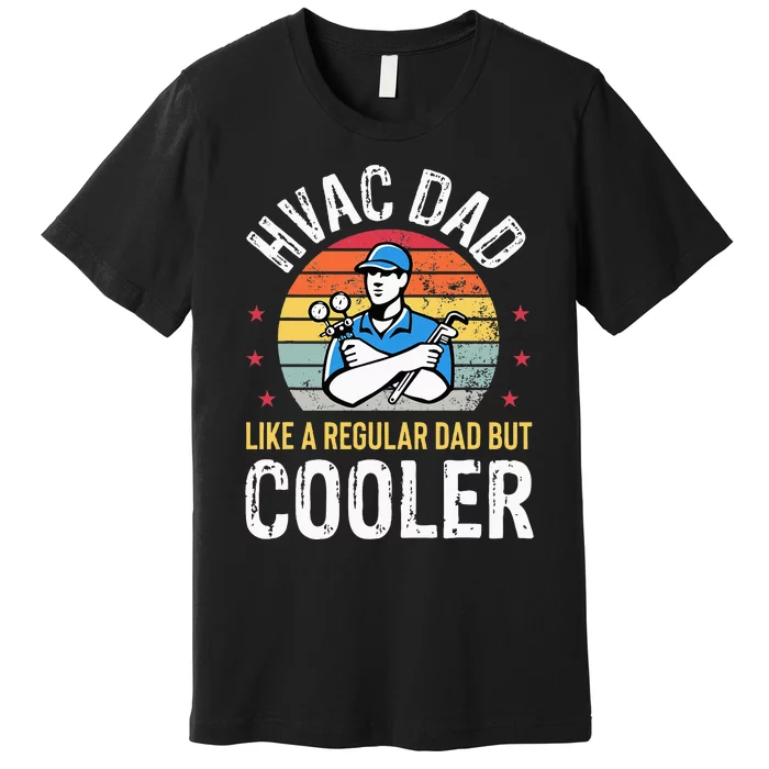 HVAC Dad But Cooler Funny HVAC Technician Father Premium T-Shirt