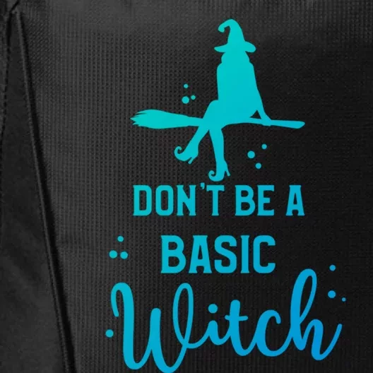 Halloween Dont Be A Basic Witch Funny Great Gift City Backpack