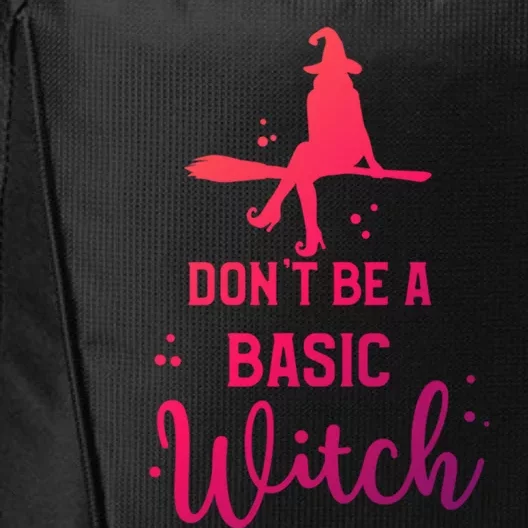 Halloween Dont Be A Basic Witch Funny Great Gift City Backpack