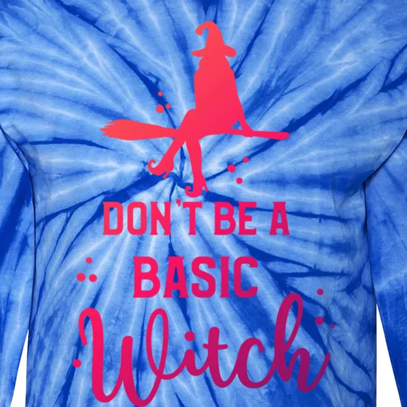 Halloween Dont Be A Basic Witch Funny Great Gift Tie-Dye Long Sleeve Shirt