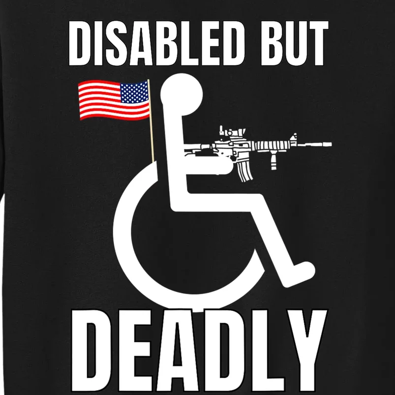 Handicap Disabled But Deadly Tall Sweatshirt