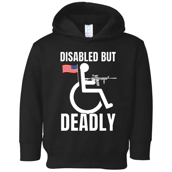 Handicap Disabled But Deadly Toddler Hoodie