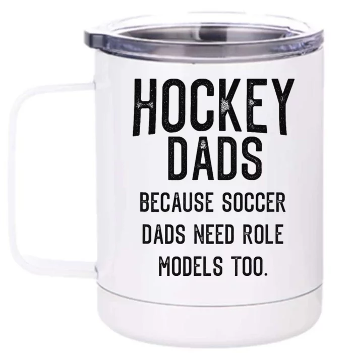 Hockey Dads because soccer dads need role models too Front & Back 12oz Stainless Steel Tumbler Cup