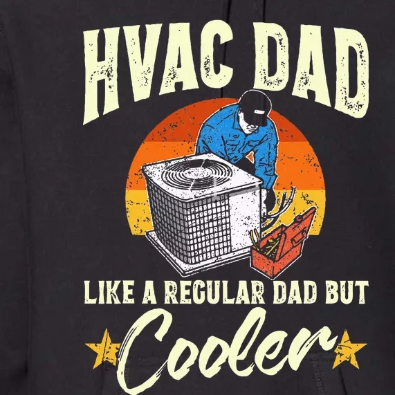 Hvac Dad But Cooler Funny Hvac Technician Father Premium Hoodie