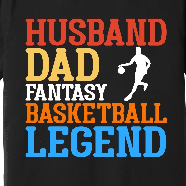 Husband Dad Basketball Legend Gift For Basketball Player Sport Team Premium T-Shirt