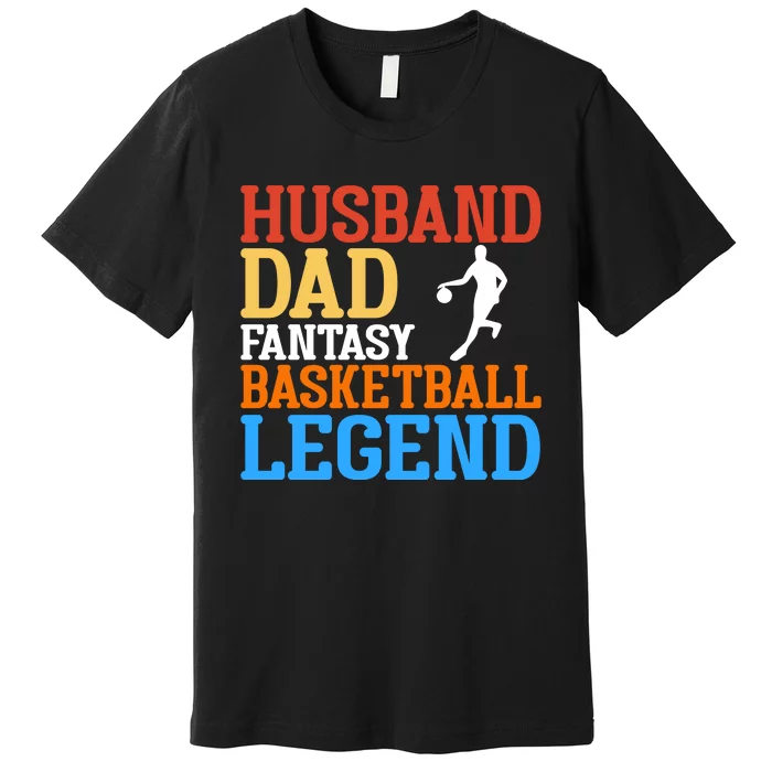 Husband Dad Basketball Legend Gift For Basketball Player Sport Team Premium T-Shirt