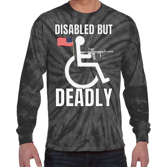 Handicap Disabled But Deadly Tie-Dye Long Sleeve Shirt