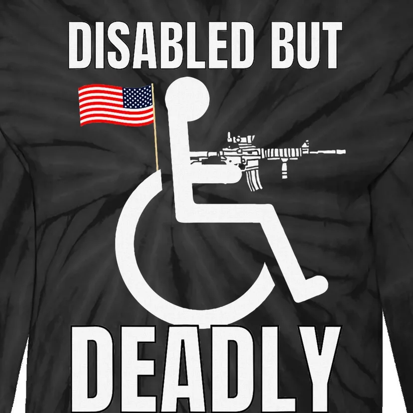 Handicap Disabled But Deadly Tie-Dye Long Sleeve Shirt