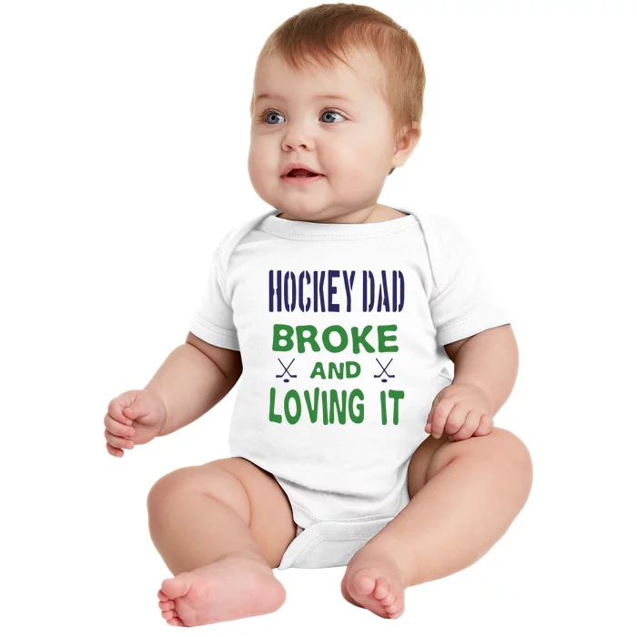 Hockey Dad Broke And Loving It Father's Day Gift Baby Bodysuit