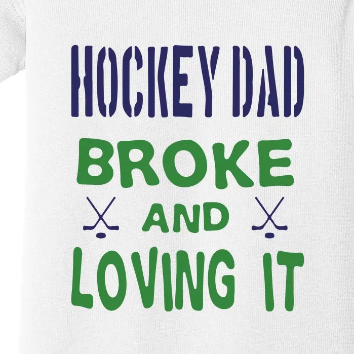 Hockey Dad Broke And Loving It Father's Day Gift Baby Bodysuit