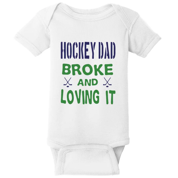 Hockey Dad Broke And Loving It Father's Day Gift Baby Bodysuit