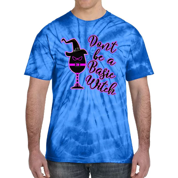 Halloween Dont Be Basic Witch For Wine Lovers Funny Gift Tie-Dye T-Shirt