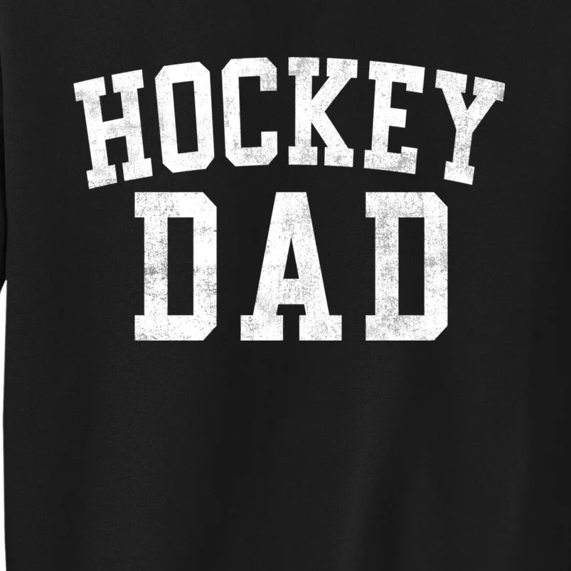 Hockey Dad Classic Bold Font FatherS Day Daddy Tall Sweatshirt