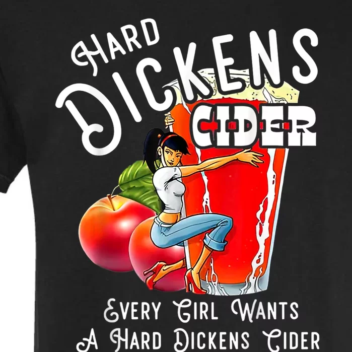 Hard Dickens Cider Every Girl Wants A Hard Dickens Cider Garment-Dyed Heavyweight T-Shirt