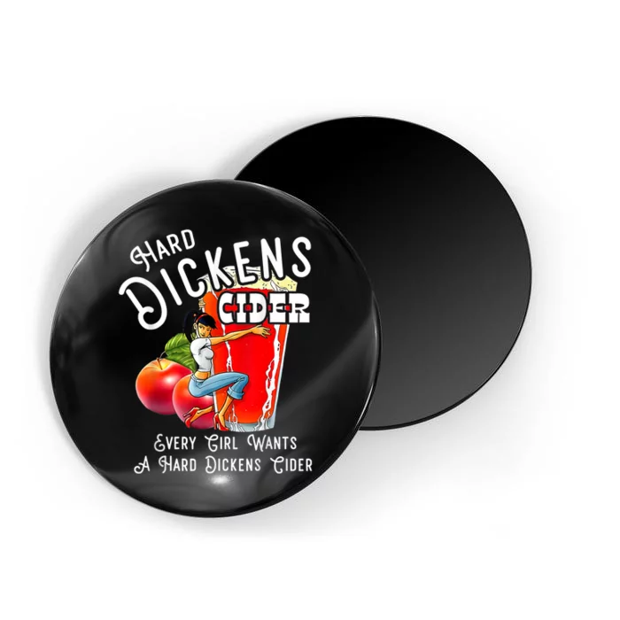 Hard Dickens Cider Every Girl Wants A Hard Dickens Cider Magnet