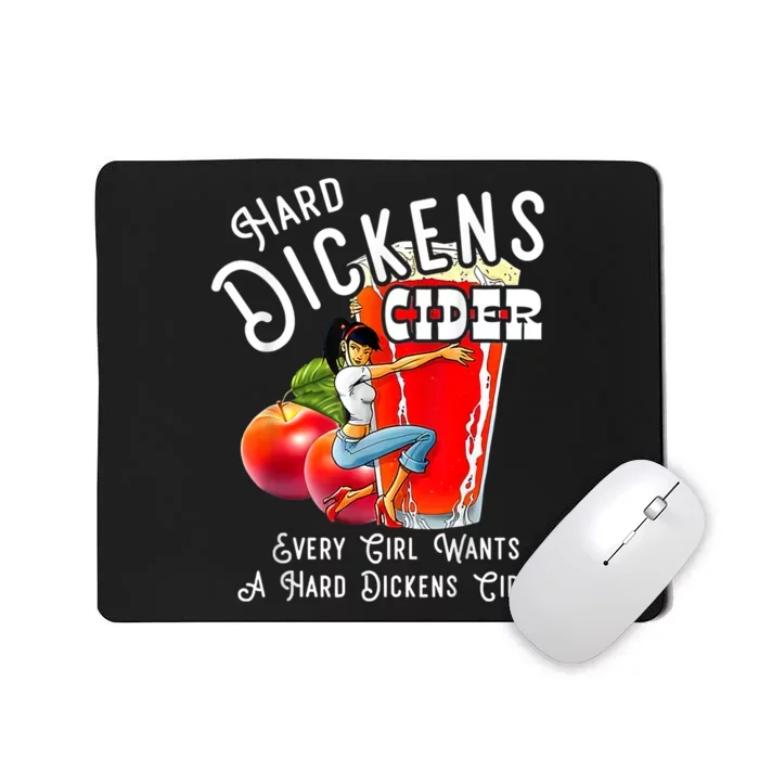 Hard Dickens Cider Every Girl Wants A Hard Dickens Cider Mousepad