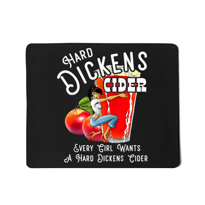 Hard Dickens Cider Every Girl Wants A Hard Dickens Cider Mousepad