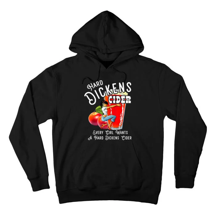 Hard Dickens Cider Every Girl Wants A Hard Dickens Cider Tall Hoodie