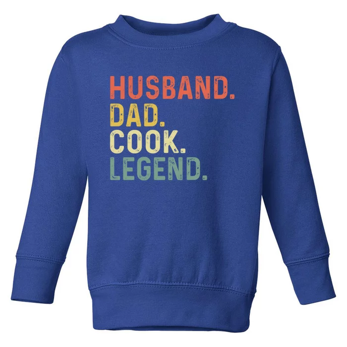 Husband Dad Cook Legend Funny Retro Gift For Cook Dad Cool Gift Toddler Sweatshirt