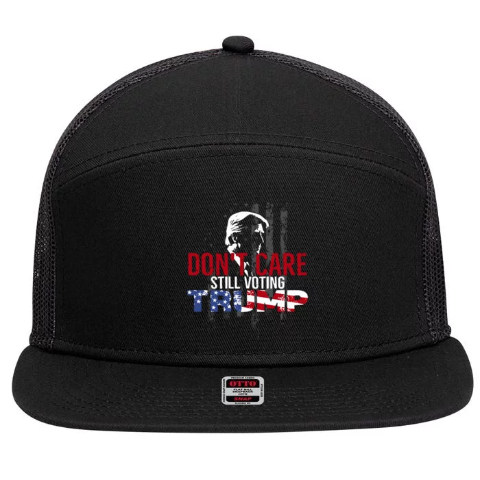 Hodgetwins DonT Care Still Voting Trump 7 Panel Mesh Trucker Snapback Hat