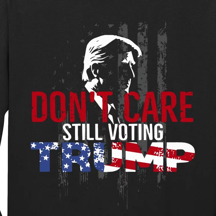 Hodgetwins DonT Care Still Voting Trump Tall Long Sleeve T-Shirt