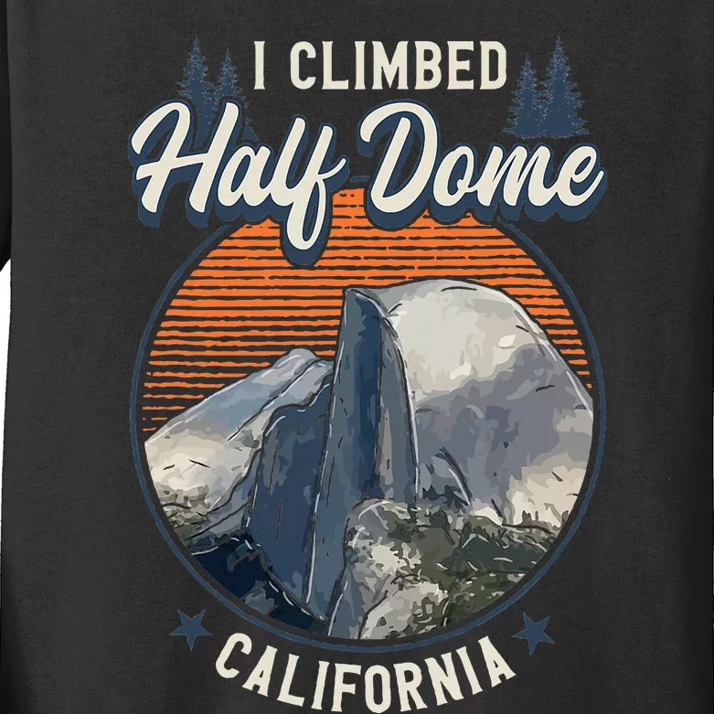 Half Dome Climbers S I Climbed Half Dome California Kids Long Sleeve Shirt