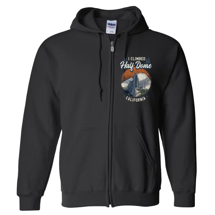 Half Dome Climbers S I Climbed Half Dome California Full Zip Hoodie