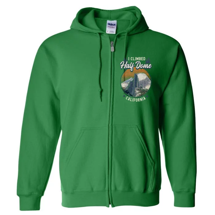 Half Dome Climbers Tees I Climbed Half Dome California Full Zip Hoodie