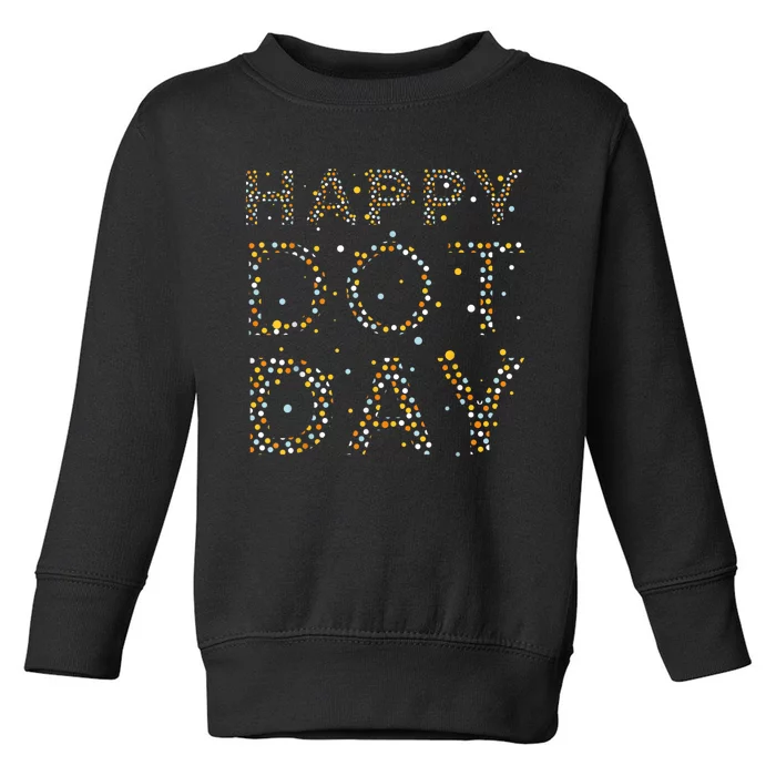 Happy Dot Day Colorful Polka Dots Toddler Sweatshirt