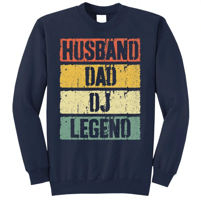 Husband Dad Dj Legend FatherS Day Tall Sweatshirt