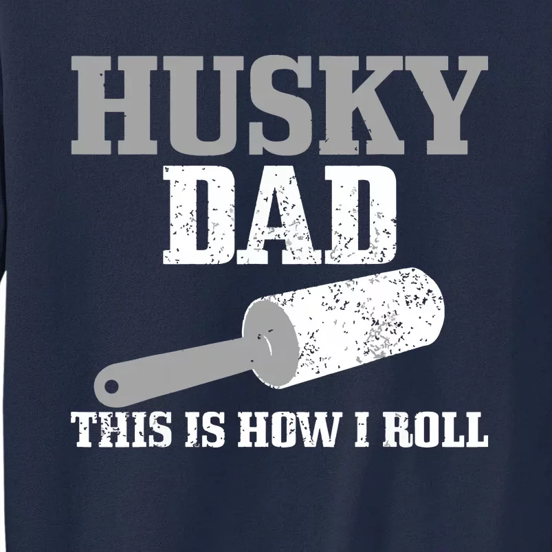 Husky Dad Dog Hair Funny Siberian Husky Tall Sweatshirt