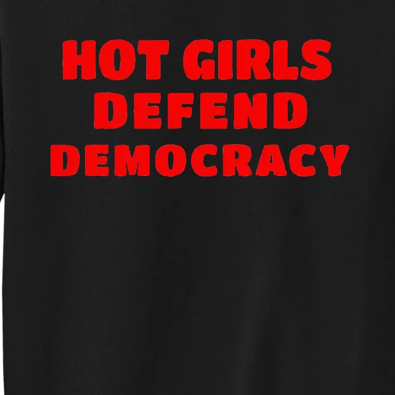 Hot Defend Democracy Tall Sweatshirt