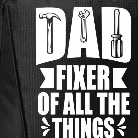 Handyman Dads Dad Fixer Of All The Things Dad Fixer City Backpack