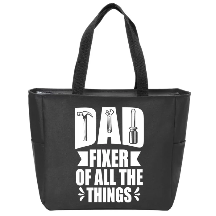 Handyman Dads Dad Fixer Of All The Things Dad Fixer Zip Tote Bag