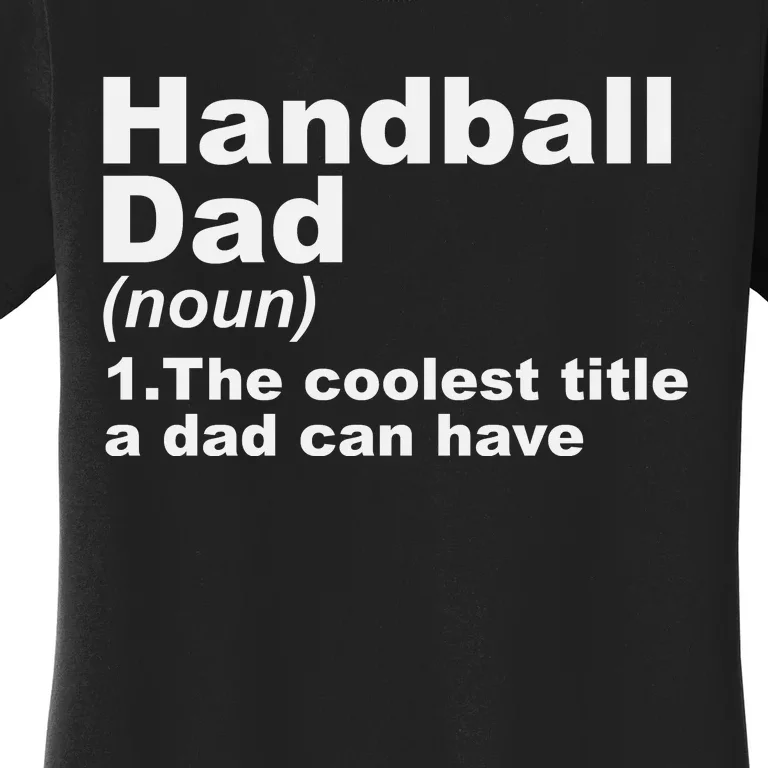 Handball Dad Definition Handball Player Father Fathers Day Women's T-Shirt