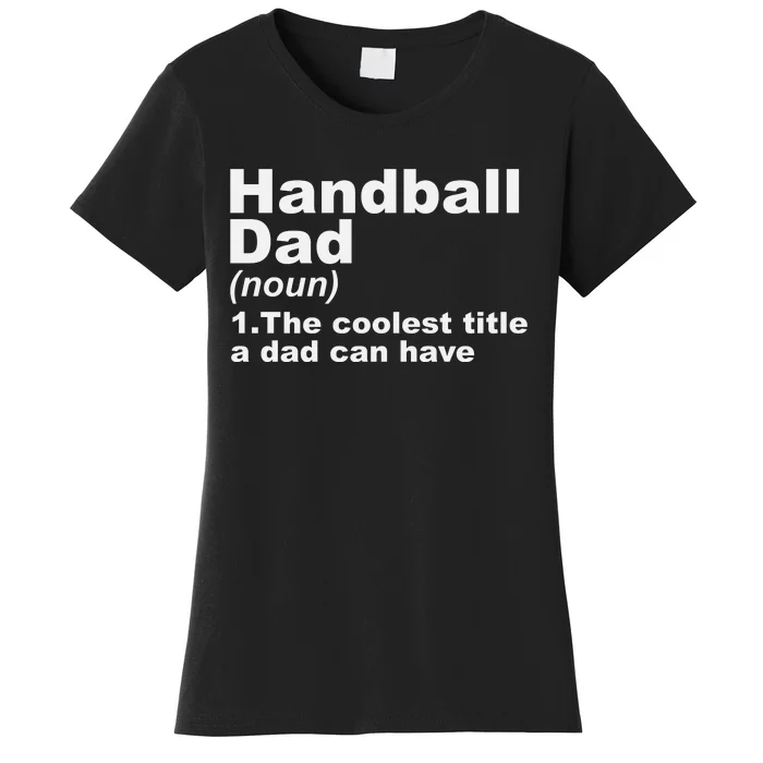 Handball Dad Definition Handball Player Father Fathers Day Women's T-Shirt