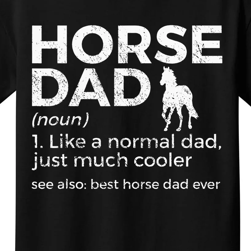 Horse Dad Definition Best Horse Dad Ever Kids T-Shirt